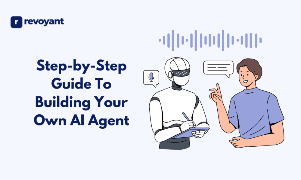 Step-by-Step Guide To Building Your Own AI Agent